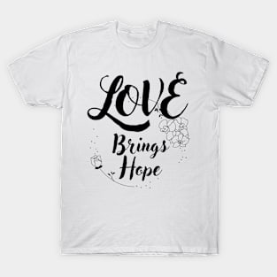 Love brings hope T-Shirt